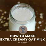 Creamy Homemade Oat Milk Recipe