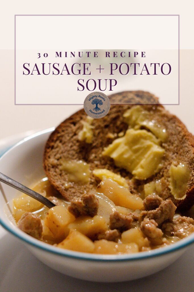 Banner with text saying 30 minute recipe Sausage + Potato Soup and a picture of hearty and delicious looking sausage and potato soup and a slightly out of focus slice of fresh bread with butter.